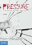 Pressure: True Stories by Teens About Stress (Real Teen Voices Series)