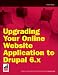 Upgrading Your Online Website Application to Drupal 6.x (Wrox Briefs)