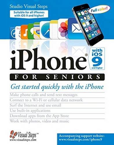 iPhone with iOS 9 and Higher for Seniors: Get Started Quickly with the iPhone (Computer Books for Seniors series)