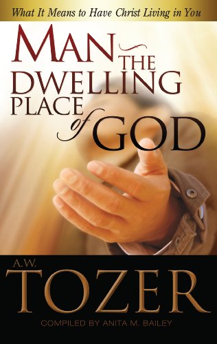 Man the Dwelling Place of God: What it Means to Have Christ Living in You