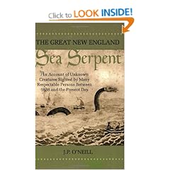 The Great New England Sea Serpent: An Account of Unknown Creatures Sighted by Many Respectable Persons Between 1638 and the Present Day
