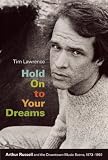 Hold On To Your Dreams: Arthur Russell and the Downtown Music Scene, 1973-1992