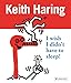 Keith Haring: I Wish I Didn't Have to Sleep