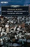 Falsche G�tter - Der Gro�e Bruderkrieg 2: Warhammer 40.000-Roman - Graham McNeill