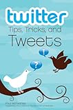 Twitter : tips, tricks and tweets