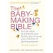 The Baby-Making Bible: Simple steps to enhance your fertility and improve your chances of getting pregnant