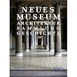Neues Museum: Architektur. Sammlung. Geschichte