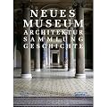 Neues Museum: Architektur. Sammlung. Geschichte
