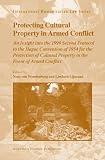 Protecting cultural property in armed conflict : an insight into the 1999 Second Protocol to the Hague Convention of 1954 for the Protection of Cultural Property in the Event of Armed Conflict