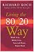 Living the 80/20 Way: Work Less, Worry Less, Succeed More, Enjoy More