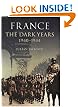 France: The Dark Years, 1940-1944