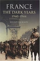 France: The Dark Years, 1940-1944