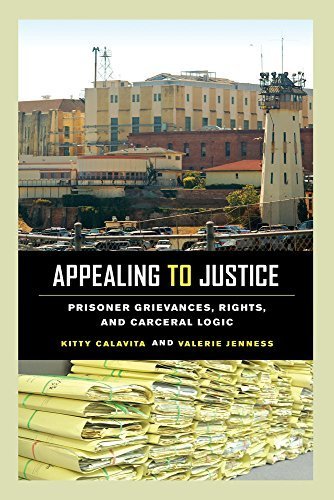 Appealing to Justice: Prisoner Grievances, Rights, and Carceral Logic by Calavita, Kitty, Jenness, Valerie(December 12, 2014) Paperback