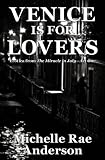 Image of Venice is for Lovers: Erotica from The Miracle in July-Act One