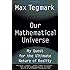 Our Mathematical Universe: My Quest for the Ultimate Nature of Reality