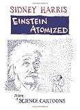 Einstein Atomized: More Science Cartoons