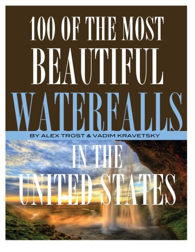 100 of the Most Beautiful Waterfalls In the United States