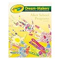 Crayola 99-1254 Crayola Dream-Makers Guide, Grades K-6, After School, 104 Pages