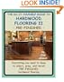 The Do-It-Yourself Guide To Hardwood Flooring II Pre-Finished: Everything you need to know to select, prep, and install pre-finished hardwood flooring.