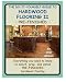 The Do-It-Yourself Guide To Hardwood Flooring II Pre-Finished: Everything you need to know to select, prep, and install pre-finished hardwood flooring. (Volume 1)