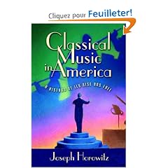 Classical Music In America: A History Of Its Rise And Fall