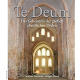Te Deum: Das Geheimnis der gro�en christlichen Ordenvon "Susanne Aernecke"
