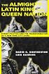 The Almighty Latin King and Queen Nation:  Street Politics and the Transformation of a New York City Gang