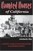 Haunted Houses Of California: A Ghostly Guide to Haunted Houses and Wandering Spirits