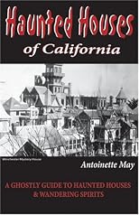 Haunted Houses of California: A Ghostly Guide to Haunted Houses and Wandering Spirits