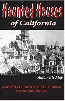 Haunted Houses of California: A Ghostly Guide to Haunted Houses and Wandering Spirits