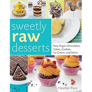 Sweetly Raw Desserts: Raw Vegan Chocolates, Cakes, Cookies, Ice Cream, and More