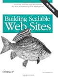 Building Scalable Web Sites: Building, Scaling, and Optimizing the Next Generation of Web Applications