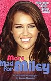 More Mad For Miley: An Unauthorized Biography