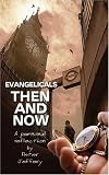 Evangelicals Then and Now Image of Evangelicals Then and Now