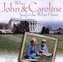 When John and Caroline Lived in the White House: Picture Book