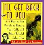 I'll Get Back to You: 156 Ways to Get...
