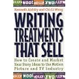 Writing Treatments That Sell: How to Create and Market Your Story Ideas to the Motion Picture and TV Industry