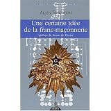 Une certaine id�e de la franc-ma�onneriepar Alain Bernheim