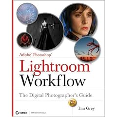 Adobe Photoshop Lightroom Workflow: The Digital Photographer's Guide (Tim Grey Guides)