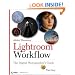 Adobe Photoshop Lightroom Workflow: The Digital Photographer's Guide (Tim Grey Guides)