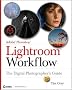Adobe Photoshop Lightroom Workflow: The Digital Photographer's Guide (Tim Grey Guides) Adobe Photoshop Lightroom Workflow: The Digital Photographer's Guide (Tim Grey Guides)