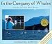 In the Company of Whales: From the Diary of a Whale Watcher by Alexandra Morton