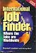 International Job Finder: Where the Jobs Are Worldwide by Daniel Lauber, Kraig Rice