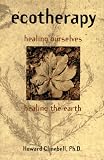 Ecotherapy: Healing Ourselves, Healing the Earth