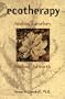 Ecotherapy: Healing Ourselves, Healing the Earth