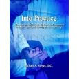 Into Practice: A Comprehensive Guide to Getting Into Chiropractic Practice - Quickly, Efficiently,... by Michael S. Meyer D.C.
