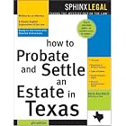 How to Probate&Settle an Estate in Texas, 4E (How to Probate and Settle An Estate in Texas) by Karen Rolcik