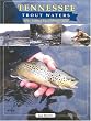 Tennessee Trout Waters: Blue-Ribbon Fly-Fishing Guide