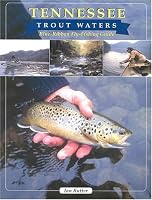 Tennessee Trout Waters: Blue-Ribbon Fly-Fishing Guide
