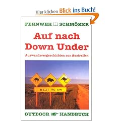 Auf nach Down Under. Auswanderergeschichten aus Australien. Fernwehschm�ker